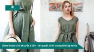 Đầm linen che khuyết điểm - Bí quyết thời trang thông minh