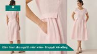 Đầm linen cho người mũm mĩm - Bí quyết tôn dáng