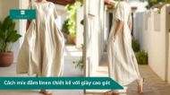 Cách mix đầm linen thiết kế với giày cao gót