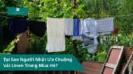Tại sao người Nhật ưa chuộng vải Linen trong mùa hè?