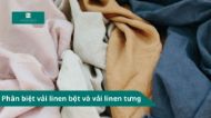 Phân biệt vải linen bột và vải linen tưng