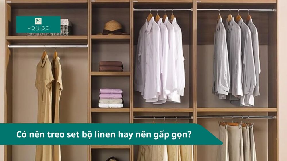 Có nên treo set bộ linen hay nên gấp gọn?