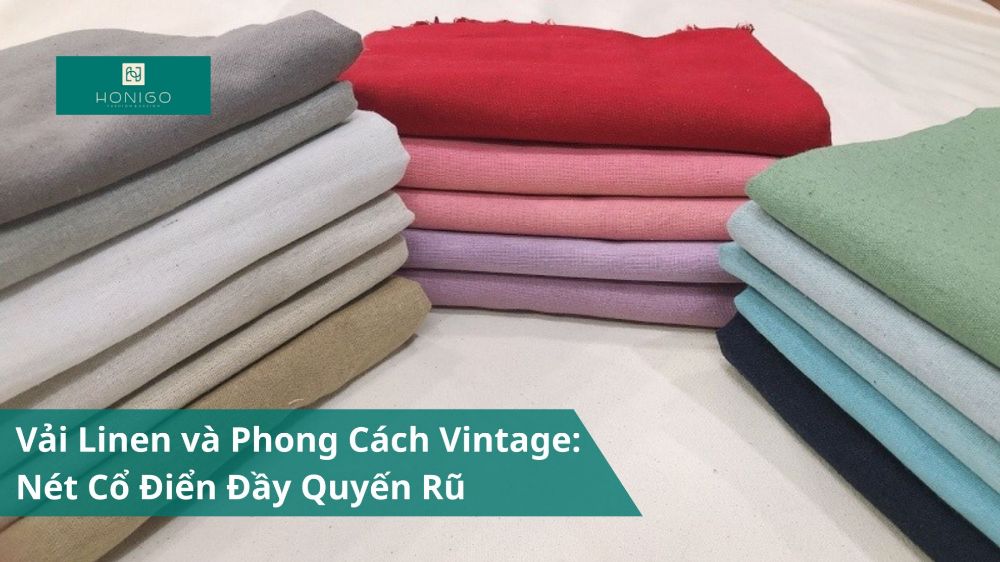 Vải Linen và Phong Cách Vintage: Nét Cổ Điển Đầy Quyến Rũ